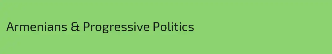 Armenians & Progressive Politics